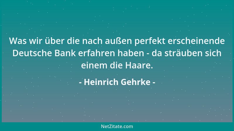 Heinrich Gehrke - Was wir über die nach außen perfekt erscheinende Deutsche Bank erfahren haben - da sträuben sich einem di...
