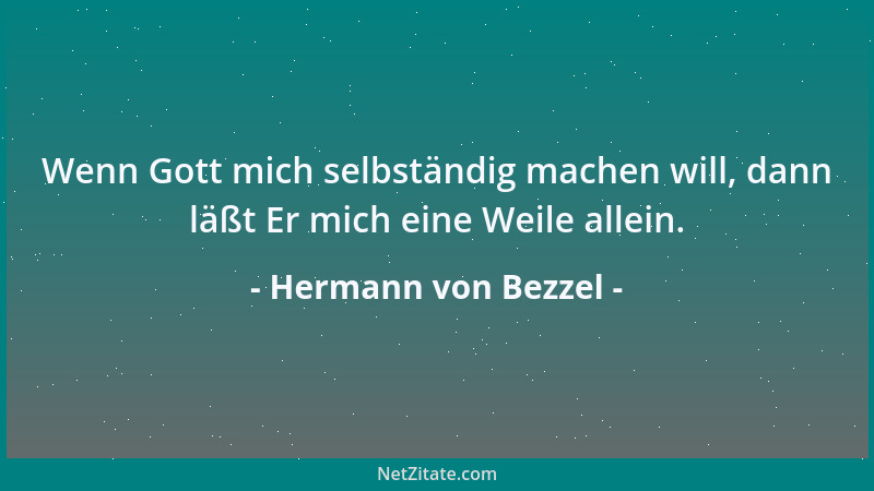 Hermann von Bezzel - Wenn Gott mich selbständig machen will, dann läßt Er mich eine Weile allein....
