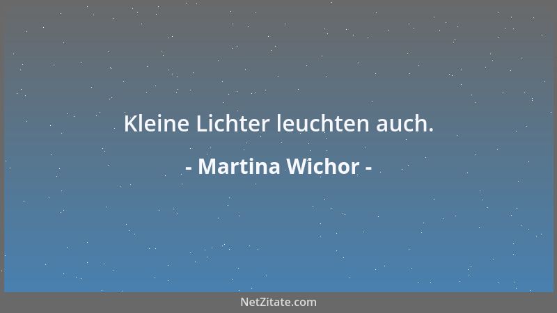Martina Wichor - Kleine Lichter leuchten auch....