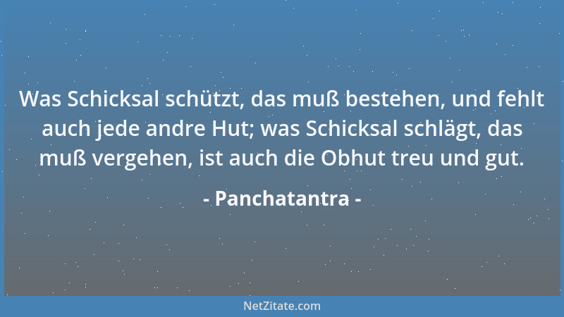 Panchatantra - Was Schicksal schützt, das muß bestehen, und fehlt auch jede andre Hut; was Schicksal schlägt, das muß verge...