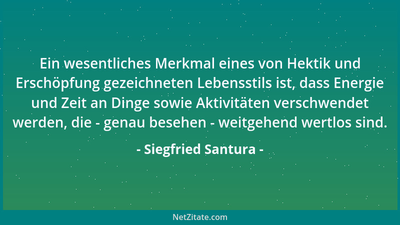 Siegfried Santura - Ein wesentliches Merkmal eines von Hektik und Erschöpfung gezeichneten Lebensstils ist, dass Energie un...