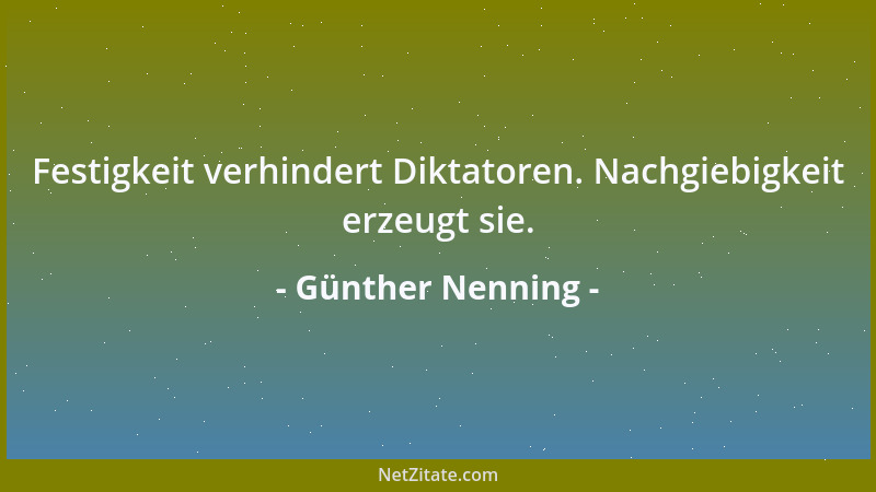 Günther Nenning - Festigkeit verhindert Diktatoren. Nachgiebigkeit erzeugt sie....
