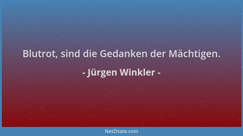 Jürgen Winkler - Blutrot, sind die Gedanken der Mächtigen....