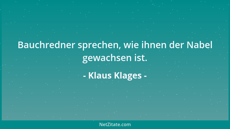 Klaus Klages - Bauchredner sprechen, wie ihnen der Nabel gewachsen ist....