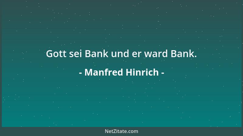 Manfred Hinrich - Gott sei Bank und er ward Bank....