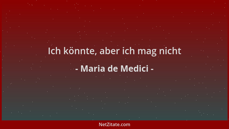 Maria de Medici - Ich könnte, aber ich mag nicht...