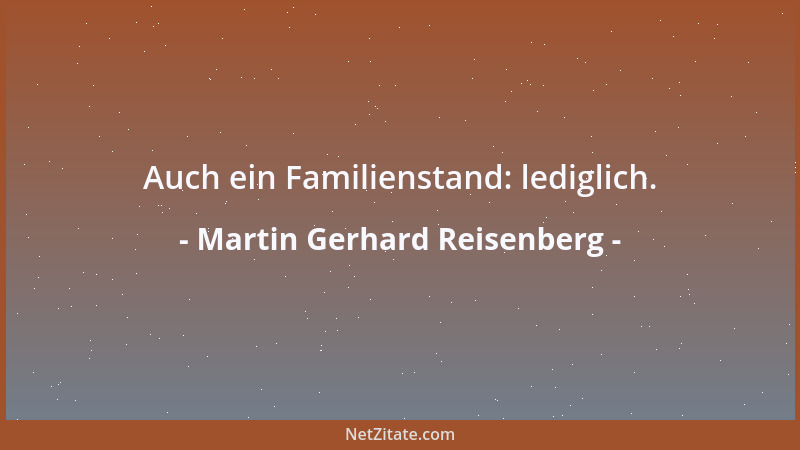 Martin Gerhard Reisenberg - Kunst sei Waffe, Herr F. Wolf! Wenn die übrige Intelligenz versagt, meinetwegen....