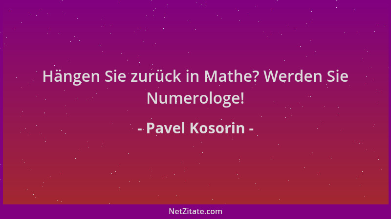 Pavel Kosorin - Hängen Sie zurück in Mathe? Werden Sie Numerologe!...