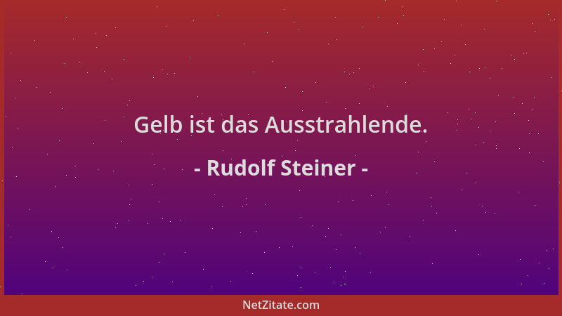 Rudolf Steiner - Gelb ist das Ausstrahlende....