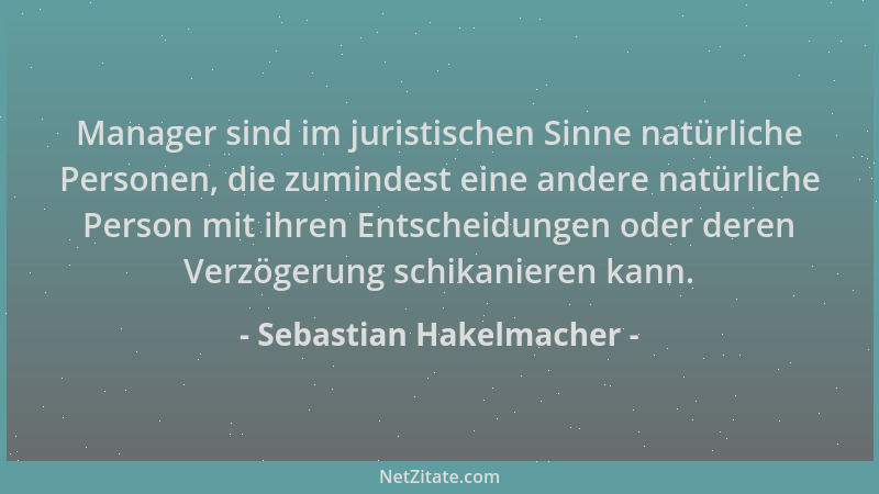 Sebastian Hakelmacher - Manager sind im juristischen Sinne natürliche Personen, die zumindest eine andere natürliche Person...