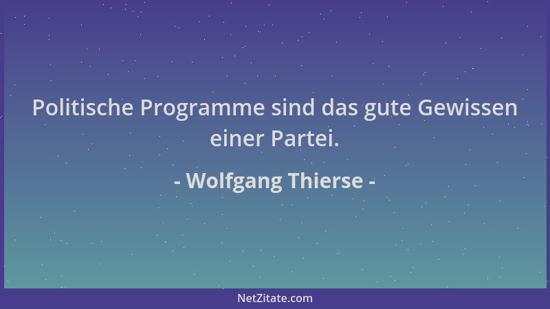 Wolfgang Thierse - Politische Programme sind das gute Gewissen einer Partei....