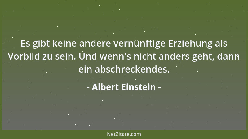 Albert Einstein - Ein Mensch ist Teil des Ganzen, das wir Universum nennen, ein von Zeit und Raum begrenzter Teil....