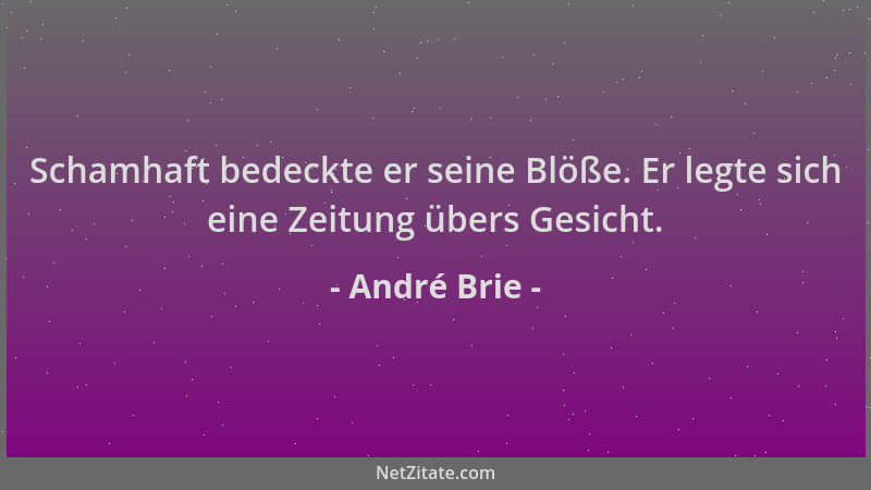 André Brie - Schamhaft bedeckte er seine Blöße. Er legte sich eine Zeitung übers Gesicht....