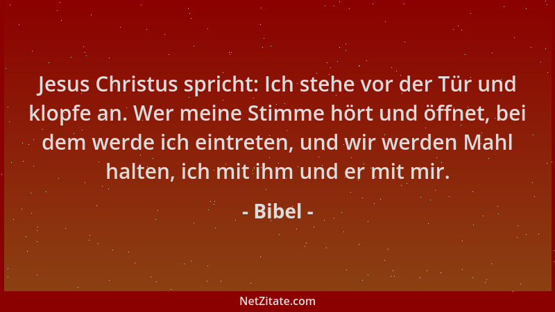 Bibel - Jesus Christus spricht: Ich stehe vor der Tür und klopfe an. Wer meine Stimme hört und öffnet, bei dem werde ich ei...