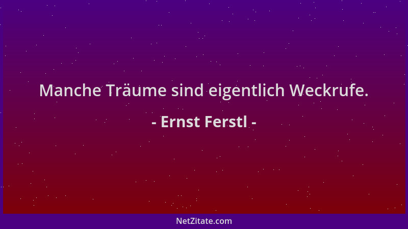 Ernst Ferstl - Manche Träume sind eigentlich Weckrufe....