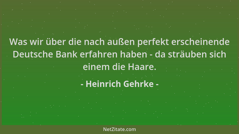 Heinrich Gehrke - Was wir über die nach außen perfekt erscheinende Deutsche Bank erfahren haben - da sträuben sich einem di...