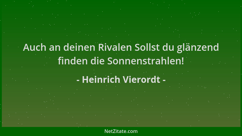 Heinrich Vierordt - Auch an deinen Rivalen Sollst du glänzend finden die Sonnenstrahlen!...