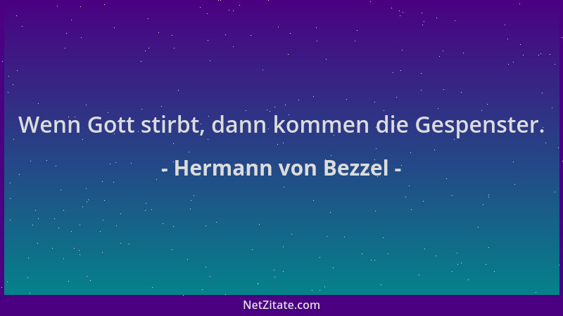 Hermann von Bezzel - Wenn Gott stirbt, dann kommen die Gespenster....