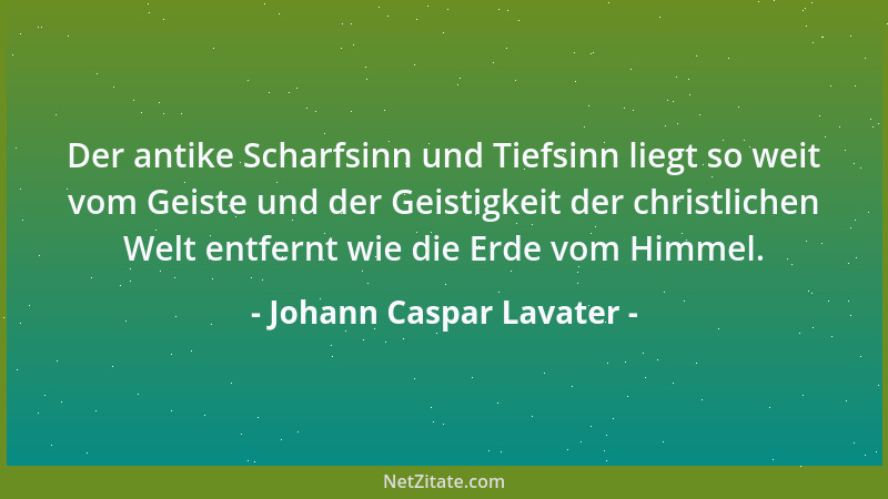 Johann Caspar Lavater - Alle Dinge will Gott lebendig machen! O Freude! Welche Aussicht, welche Hoffnung!...
