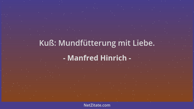 Manfred Hinrich - Kuß: Mundfütterung mit Liebe....