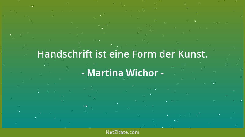 Martina Wichor - Handschrift ist eine Form der Kunst....