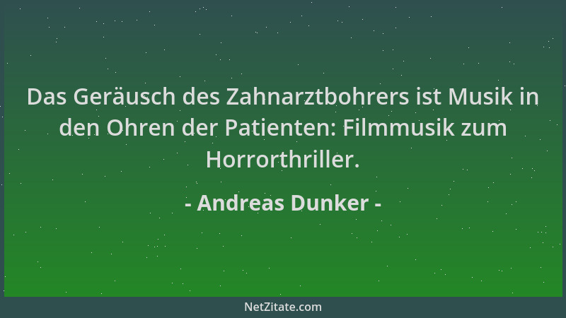 Andreas Dunker - Das Geräusch des Zahnarztbohrers ist Musik in den Ohren der Patienten: Filmmusik zum Horrorthriller....