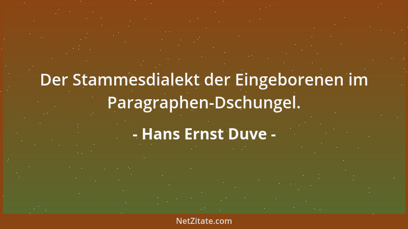 Hans Ernst Duve - Der Stammesdialekt der Eingeborenen im Paragraphen-Dschungel....