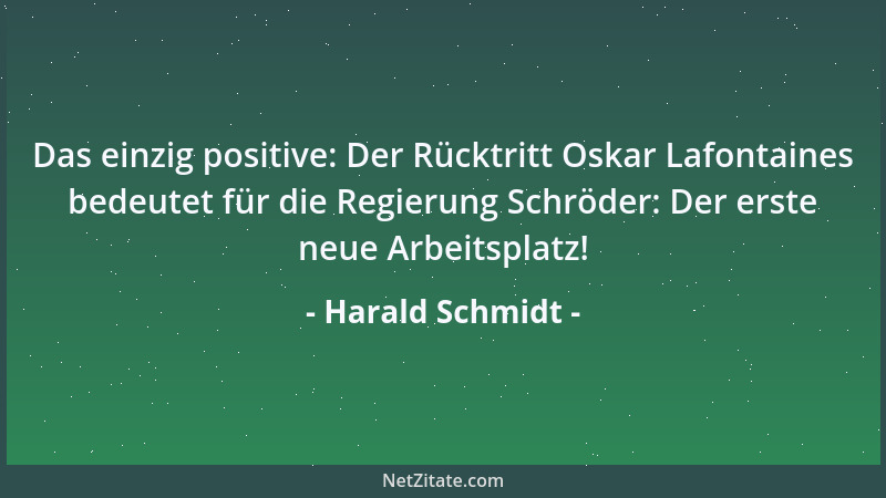 Harald Schmidt - Das einzig positive: Der Rücktritt Oskar Lafontaines bedeutet für die Regierung Schröder: Der erste neue A...