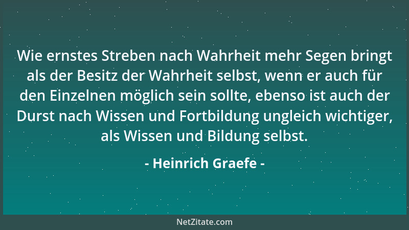 Heinrich Graefe - Wie ernstes Streben nach Wahrheit mehr Segen bringt als der Besitz der Wahrheit selbst, wenn er auch für...