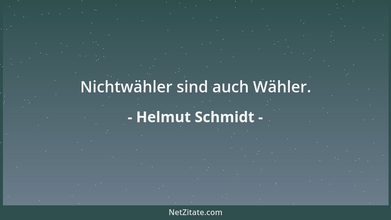 Helmut Schmidt - Nichtwähler sind auch Wähler....