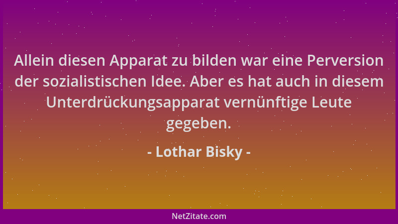 Lothar Bisky - Allein diesen Apparat zu bilden war eine Perversion der sozialistischen Idee. Aber es hat auch in diesem Unt...