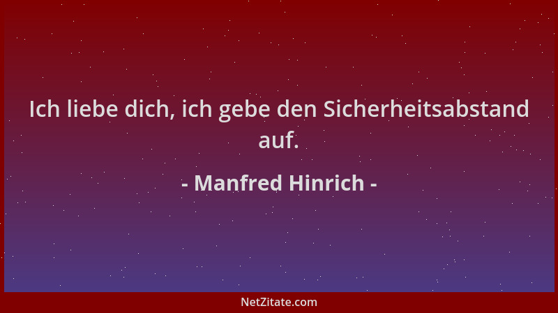 Manfred Hinrich - Ich liebe dich, ich gebe den Sicherheitsabstand auf....