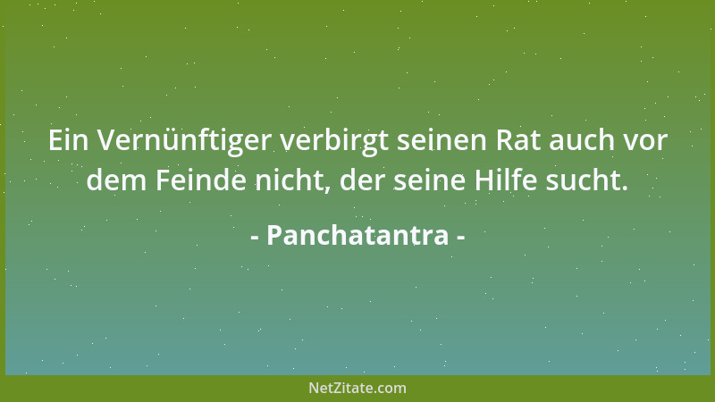Panchatantra - Ein Vernünftiger verbirgt seinen Rat auch vor dem Feinde nicht, der seine Hilfe sucht....