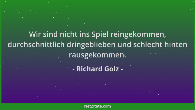 Richard Golz - Wir sind nicht ins Spiel reingekommen, durchschnittlich dringeblieben und schlecht hinten rausgekommen....