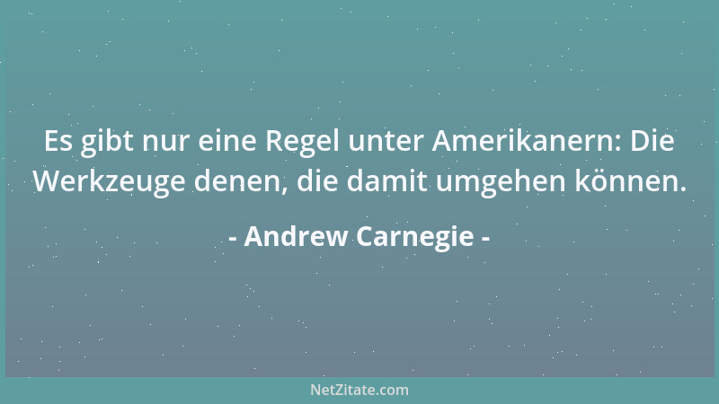 Andrew Carnegie - Gott wartet mit seinem Urteil über den Menschen bis zum letzten Tag. Warum sollten wir es anders halten....