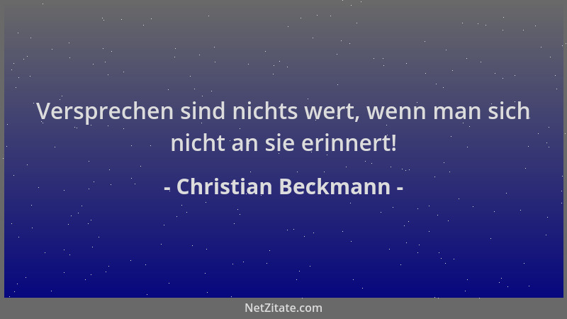 Christian Beckmann - Versprechen sind nichts wert, wenn man sich nicht an sie erinnert!...