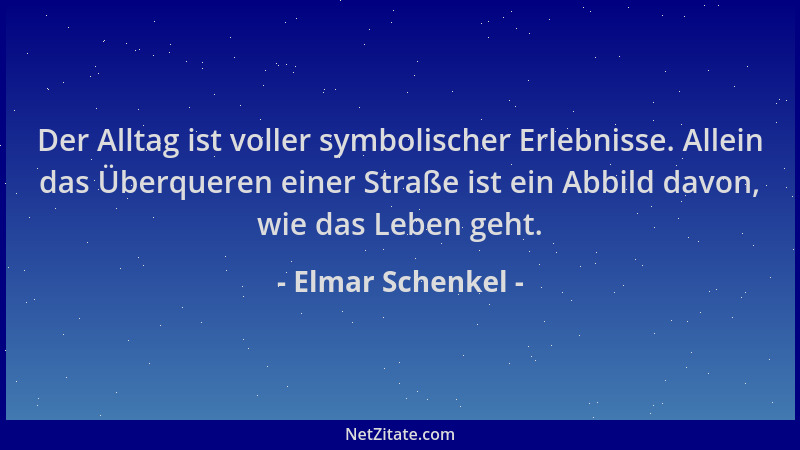 Elmar Schenkel - Der Alltag ist voller symbolischer Erlebnisse. Allein das Überqueren einer Straße ist ein Abbild davon, wi...