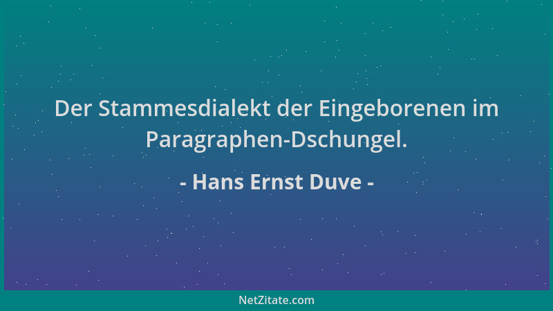 Hans Ernst Duve - Der Stammesdialekt der Eingeborenen im Paragraphen-Dschungel....