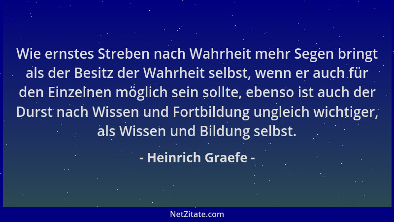Heinrich Graefe - Wie ernstes Streben nach Wahrheit mehr Segen bringt als der Besitz der Wahrheit selbst, wenn er auch für...