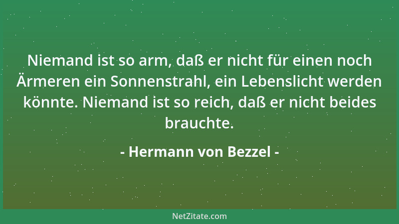 Hermann von Bezzel - Niemand ist so arm, daß er nicht für einen noch Ärmeren ein Sonnenstrahl, ein Lebenslicht werden könnt...