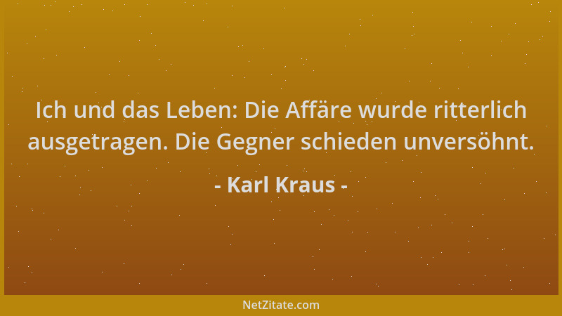 Karl Kraus - Ich und das Leben: Die Affäre wurde ritterlich ausgetragen. Die Gegner schieden unversöhnt....
