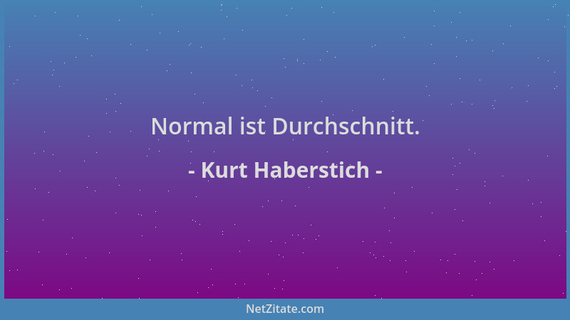 Kurt Haberstich - Normal ist Durchschnitt....