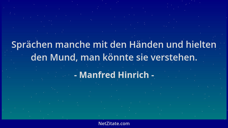 Manfred Hinrich - Sprächen manche mit den Händen und hielten den Mund, man könnte sie verstehen....