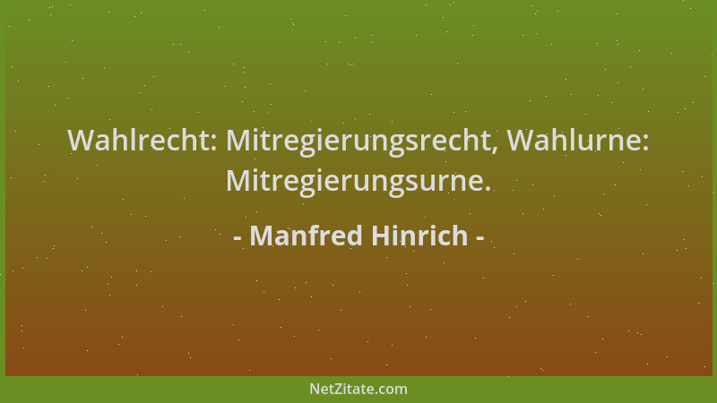 Manfred Hinrich - Wahlrecht: Mitregierungsrecht, Wahlurne: Mitregierungsurne....
