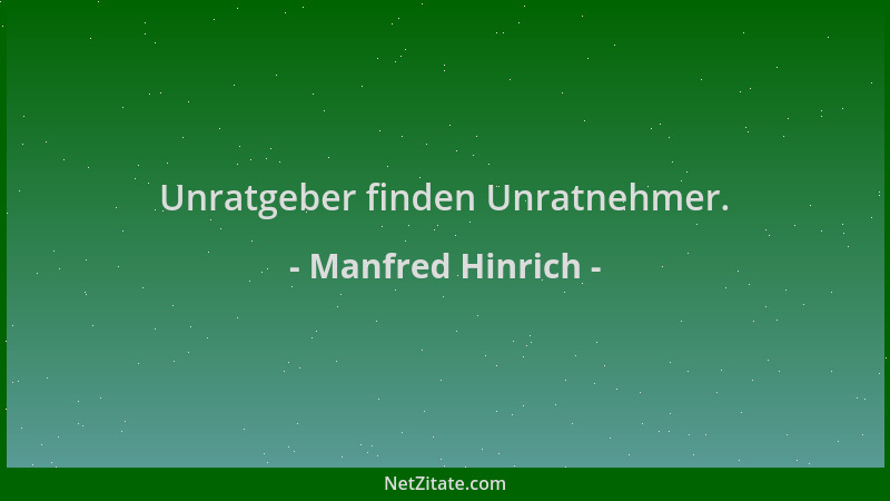 Manfred Hinrich - Unratgeber finden Unratnehmer....