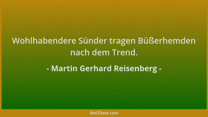 Martin Gerhard Reisenberg - Wohlhabendere Sünder tragen Büßerhemden nach dem Trend....