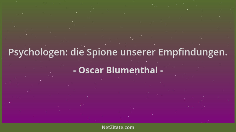 Oscar Blumenthal - Psychologen: die Spione unserer Empfindungen....