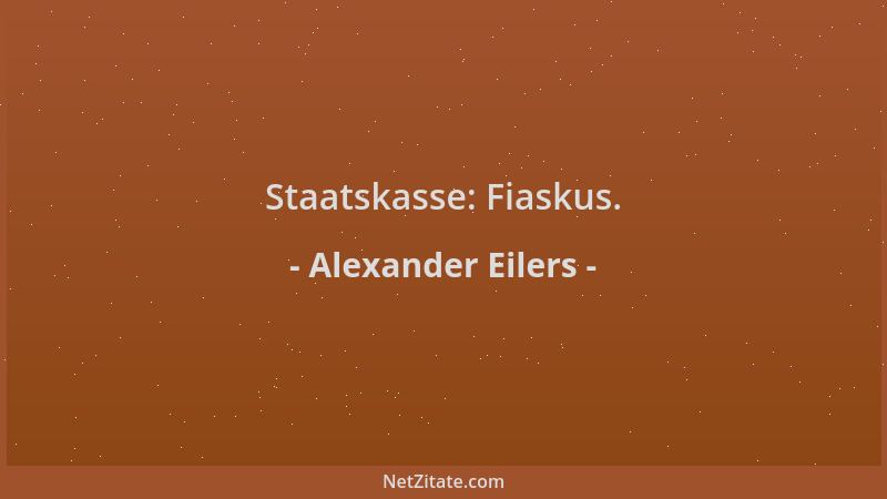 Alexander Eilers - Staatskasse: Fiaskus....