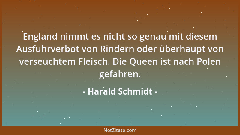 Harald Schmidt - England nimmt es nicht so genau mit diesem Ausfuhrverbot von Rindern oder überhaupt von verseuchtem Fleisc...