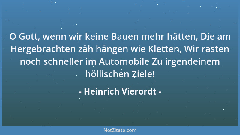 Heinrich Vierordt - O Gott, wenn wir keine Bauen mehr hätten, Die am Hergebrachten zäh hängen wie Kletten, Wir rasten noch...